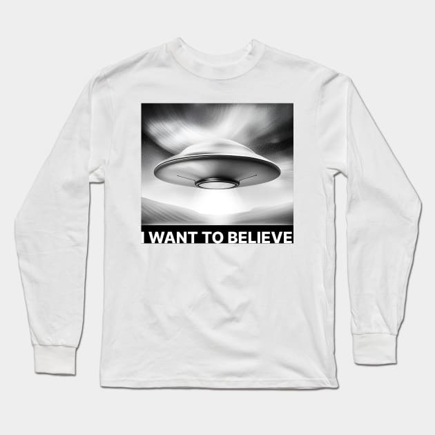 I Want To Believe - UFO Poster Long Sleeve T-Shirt by ArtShare